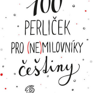 100 perliček pro (ne)milovníky češtiny